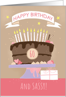 60 and Sassy Chocolate Birthday Cake card