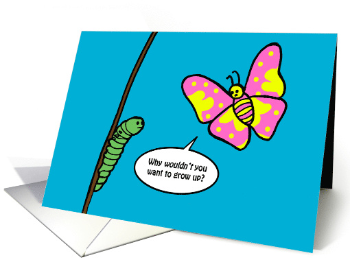 A Caterpillar Can Grow into a Beautiful Butterfly Birthday card