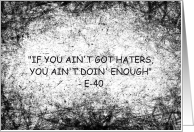 Encouragement Haters You Ain’t Doin’ Enough E-40 Quote card