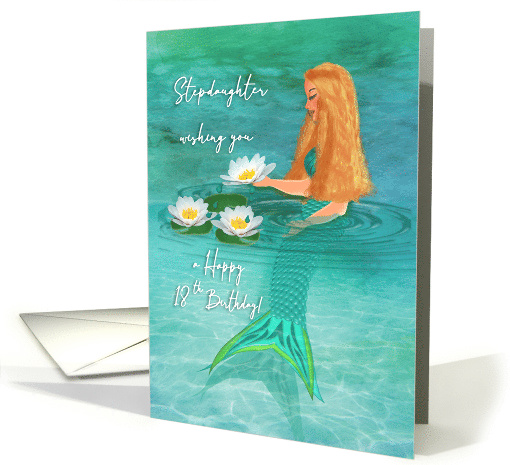 Happy 18th Birthday for Stepdaughter Mermaid Lilies Watercolor card