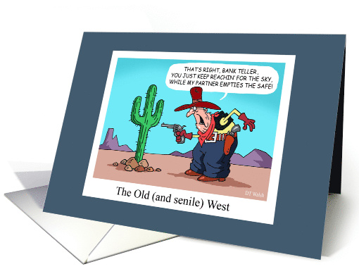 Funny Birthday Old Cowboy Outlaw Robs a Cactus card (1563188)