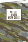 Not All Heroes Wear Capes Military Camouflage Hero Distressed Text card