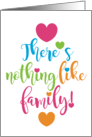 There is Nothing Like Family Love Kindness Sentimental Theme card