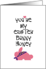 You’re My Easter Bunny Honey Easter Greeting card