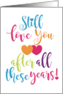 Still Love You After All These Years Anniversary HumorSentiment Series card