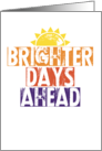 Brighter Days Ahead Sunshine Support Heartfelt Sentiment card