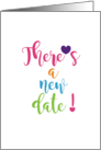 There’s a New Date Change of Plans Celebration & Event Date Blank card