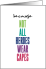 Some Heroes Wear Capes Gratitude Thanks Recognition Appreciation card