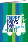 Happy Dad’s Day Have a Ball Golf Humor Father’s Day Card