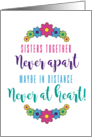 Sisters Together Never Apart Maybe Distance Never Heart Flowers Poem card