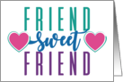 Friend Sweet Friend Adorable Typographic Slogan Love For Any Friend card