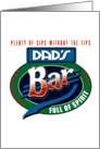 Dad Happy Father’s Day Or Any Day With Humor Dad’s Bar Full of Spirit card