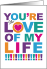 You’re The Love Of My Life Special Loving Thoughts Blank card