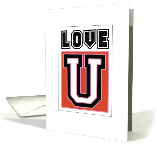 Love U College Student University Life College Humor Greeting card