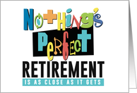 Nothing’s Perfect Retirement is as Close as it Gets card