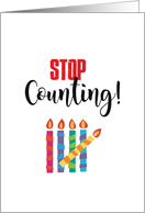 Stop Counting Over-the-Hill Birthday Humor card