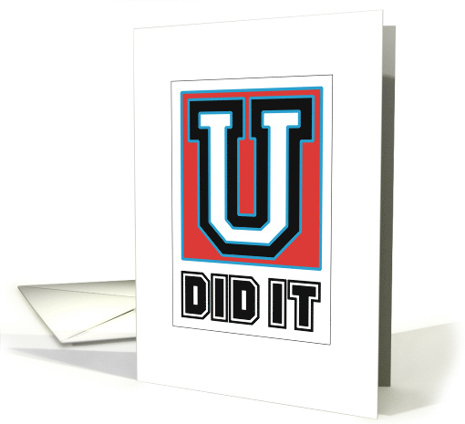 U Did It School Life College Humor Graduation Wishes... (1585590)