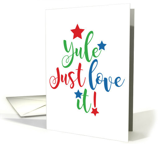 Yule Just Love It Christmas Pun Holiday Humor card (1592388)
