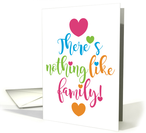 There is Nothing Like Family Love Kindness Sentimental Theme card