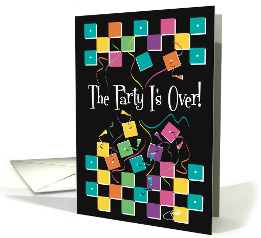 The Party Is Over Graduation Humor Congratulations card (1605424)