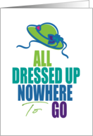 All Dressed Up Nowhere To Go Social Distancing Humor card