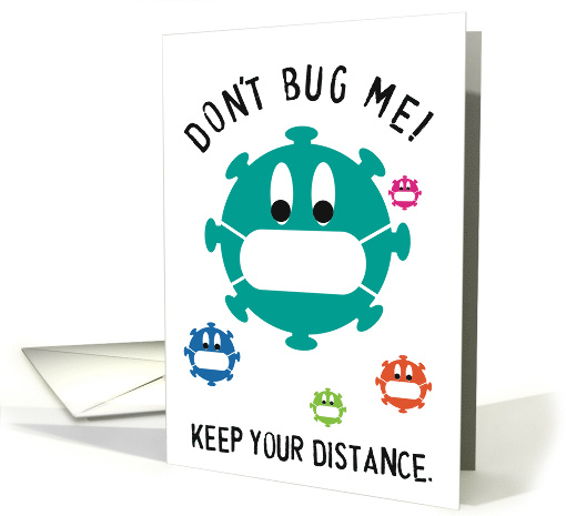 Don't Bug Me Keep Your Distance Humor Pandemic Distressed Text card