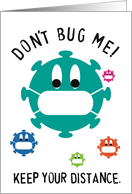 Don’t Bug Me Keep Your Distance Humor Pandemic Distressed Text card