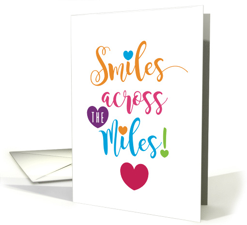 Smiles Across The Miles Distance Miss You Hearts Sentiment Series card