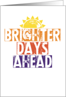 Brighter Days Ahead Sunshine Support Heartfelt Sentiment card