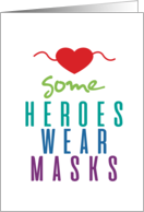 Some Heroes Wear Masks Health Care Caregiver Sentiment Slogan Blank card