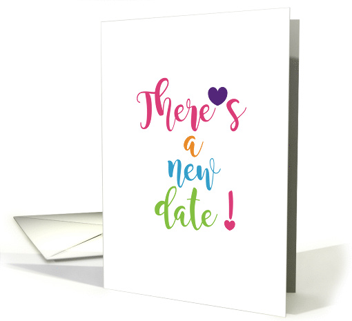 There's a New Date Change of Plans Celebration & Event Date Blank card
