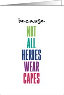 Some Heroes Wear Capes Gratitude Thanks Recognition Appreciation card