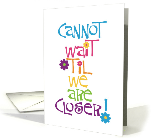 Cannot Wait Until We Are Closer Distance I Miss You card (1618886)
