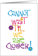 Cannot Wait Until We Are Closer Distance I Miss You card