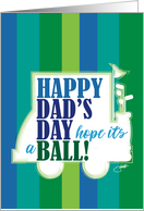 Happy Dad’s Day Have a Ball Golf Humor Father’s Day Card