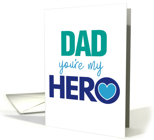 Dad You're My Hero Heartfelt Slogan for Father's Day Love card