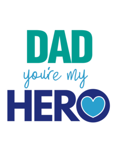 Dad You're My Hero...