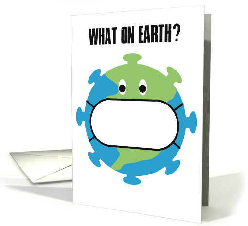 What on Earth? Coronavirus Humor World Pandemic Bug card (1625674)