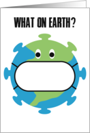 What on Earth? Coronavirus Humor World Pandemic Bug card