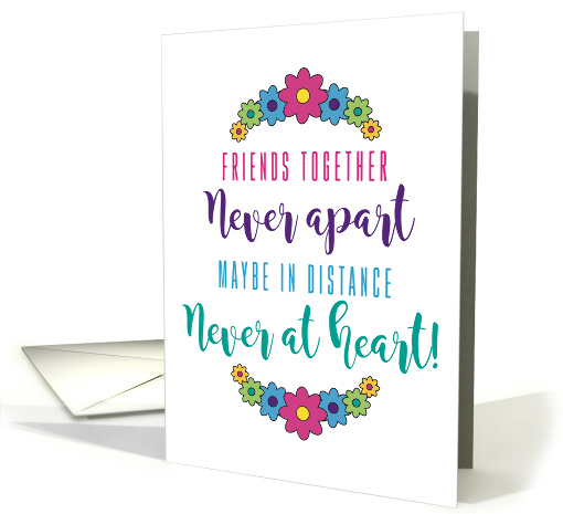 Friends Together Never Apart Maybe Distance Never Heart Poem card