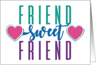 Friend Sweet Friend Adorable Typographic Slogan Love For Any Friend card