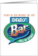 Dad Happy Father’s Day Or Any Day With Humor Dad’s Bar Full of Spirit card