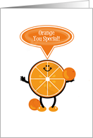 Orange You Special Thank You Punny Funny Loving Humor card