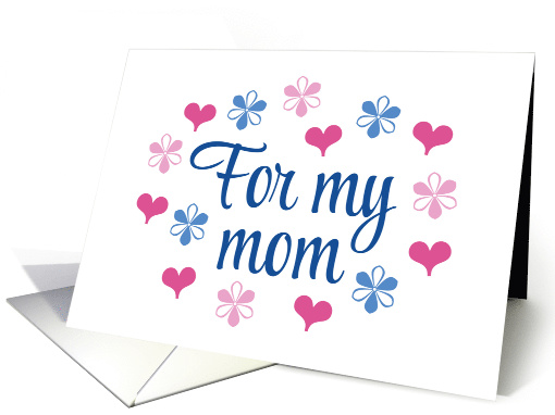 For My Mom Happy Mother's Day card (1597676)