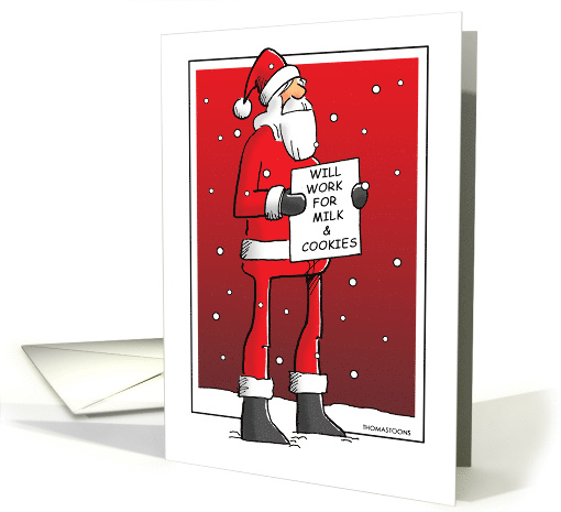 Humorous Santa With Sign Will Work For Milk and Cookies card (1584620)
