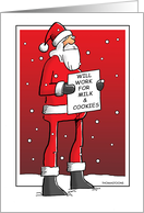 Humorous Santa With Sign Will Work For Milk and Cookies card