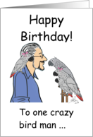 Happy Birthday To One Crazy Bird Man Featuring Rex and African Grays card