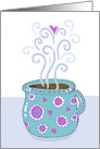 Thinking of You Card for Friend with Fun Steaming Coffee Cup card