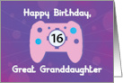 Great Granddaughter 16 Year Old Birthday Gamer Controller card