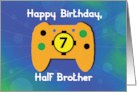 Half Brother 7 Year Old Birthday Gamer Controller card